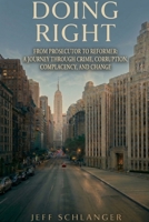 Doing Right: From Prosecutor to Reformer: A Journey Through Crime, Corruption, Complacency and Change B0GZ4ZW2RY Book Cover