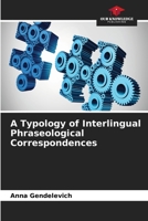 A Typology of Interlingual Phraseological Correspondences 6209855466 Book Cover