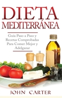 Dieta Mediterránea: Guía Paso a Paso y Recetas Comprobadas Para Comer Mejor y Adelgazar 1951103297 Book Cover