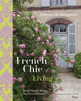 French Chic Living: Simple Ways to Make Your Home Beautiful 0847846377 Book Cover