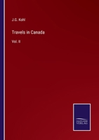 Travels in Canada: Vol. II 3375040342 Book Cover