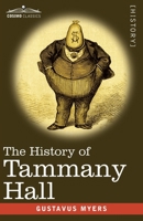 The History of Tammany Hall: 1917 Edition 164679897X Book Cover