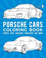 Porsche Cars Coloring Book: Sports Cars, Racecars, Roadsters And More B08XZHJ444 Book Cover