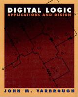 Digital Logic: Applications and Design 0314066756 Book Cover