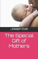 The Special Gift of Mothers B0C47K45ZY Book Cover