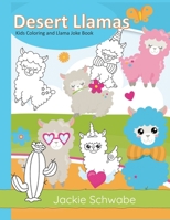 Desert Llamas Kids Coloring and Llama Joke Book B0C2S6B4NF Book Cover