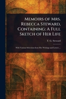 Memoirs of Mrs. Rebecca Steward, Containing: A Full Sketch of Her Life 1023301318 Book Cover