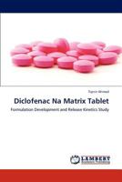 Diclofenac Na Matrix Tablet: Formulation Development and Release Kinetics Study 3847336894 Book Cover