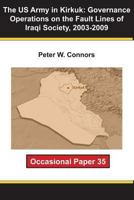 US Army in Kirkuk: Governance Operations on the Fault Lines of Iraqi Society, 2003-2009 1470093138 Book Cover