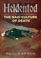 Heldentod: The Nazi Culture of Death 1781557578 Book Cover