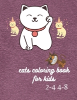 cats coloring book for kids 2-4 4-8: cats coloring book for kids 2-4 4-8 /Animal Coloring Cat Books For Kids / coloring book for kids B08SRFBWRY Book Cover