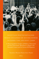 Egyptian Pentecostalism: When Cyclones of Divine Power Invaded the Ancient Land: A Historiographical Analysis of Holiness, Pentecostal, and Neo-Charismatic Movements in Egypt in the Twentieth Century  9004680705 Book Cover