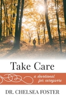 Take Care: A Devotional for Caregivers 1734943939 Book Cover