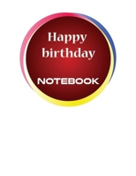 happy birthday Notebook: Notebook for birthday gift 1676465111 Book Cover