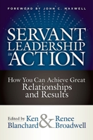 Servant Leadership in Action: How You Can Achieve Great Relationships and Results 152309396X Book Cover