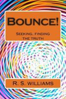 Bounce! 2: Seeking, Finding the Truth 1493748270 Book Cover