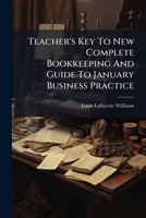 Teacher's Key To New Complete Bookkeeping And Guide To January Business Practice... 1276371012 Book Cover