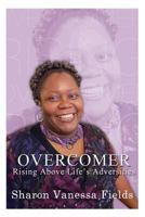 Overcomer, Rising Above Life's Adversities 1500234605 Book Cover