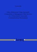 Policy Refinement Using Automatic Composition of Management Web Services in a Policy-Based Autonomic Communications Environment 3832521402 Book Cover