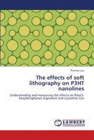 The effects of soft lithography on P3HT nanolines 3659497479 Book Cover