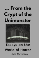 From the Crypt of the Unimonster: Essays on the World of Horror B09J7DPRY1 Book Cover