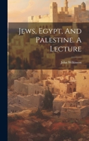 Jews, Egypt, And Palestine. A Lecture 1020416351 Book Cover