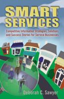 Smart Services: Competitive Information Strategies, Solutions, and Success Stories for Service Businesses 0910965560 Book Cover