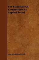 The Essentials of Composition As Applied to Art 1142147630 Book Cover