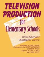 Television Production for Elementary and Middle Schools: 1563081865 Book Cover