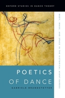 Poetics of Dance: Body, Image, and Space in the Historical Avant-Gardes 0199916578 Book Cover