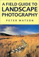 A Field Guide To Landscape Photography 1861082851 Book Cover