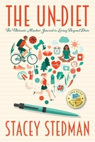 The Un-Diet: The Ultimate Mindset Journal to Living Beyond Diets 1977237142 Book Cover