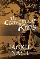 Cloverleaf Kids: Kids and adults alike will enjoy these hilarious stories and antics of me, my siblings and our friends growing up in a small town in the 50's &60's. I have told these stories over & o 1482737256 Book Cover