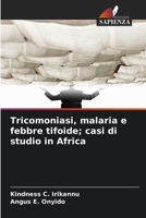 Tricomoniasi, malaria e febbre tifoide; casi di studio in Africa (Italian Edition) 6209899250 Book Cover