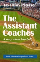 The Assistant Coaches: A story about baseball B0B5MD35C1 Book Cover
