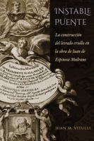 Instable Puente: La Construcci�n del Letrado Criollo En La Obra de Juan de Espinosa Medrano 1469609975 Book Cover