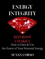 Energy Integrity Red Root Chakra: How To Own & Use the Power of Your Personal Energy 1937233553 Book Cover