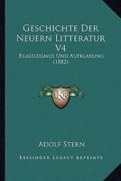 Geschichte Der Neuern Litteratur V4: Klassizismus Und Aufklarung (1882) 1160097348 Book Cover