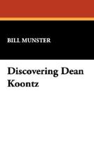 Discovering Dean Koontz (I.O. Evans Studies in the Philosophy and Criticism O) 1557421447 Book Cover