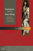 Sunspots and the Sun King: Sovereignty and Mediation in Seventeenth-Century France 0252030567 Book Cover