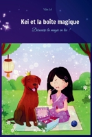 Kei et la boîte magique: Découvre la magie en toi ! (French Edition) B0F7JM5C42 Book Cover