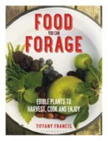 Food You Can Forage: Edible Plants to Harvest, Cook and Enjoy 1472941209 Book Cover