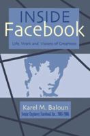 Inside Facebook: Life, Work and Visions of Greatness 1425113001 Book Cover