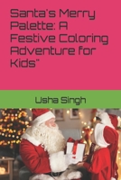 Santa's Merry Palette: A Festive Coloring Adventure for Kids" B0CQTT5V7C Book Cover
