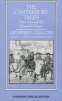 The Canterbury Tales: Nine Tales and the General Prologue: Authoritative Text, Sources and Backgrounds, Criticism 0393952452 Book Cover