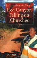 Red Canyon Falling on Churches: Poemas, Mythos, Cuentos of the Southwest 1942280238 Book Cover