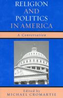 Religion and Politics in America: A Conversation 0742544710 Book Cover