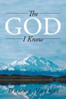 The God I Know 1491718331 Book Cover