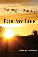 Praying & Fasting for My Life! 1522821325 Book Cover