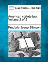American statute law. Volume 2 of 2 1240000448 Book Cover